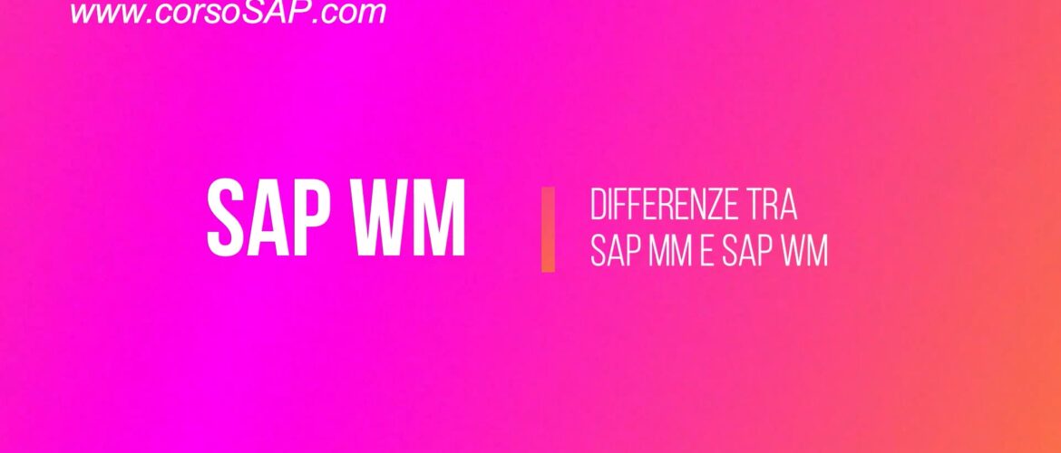 Differenza tra SAP MM e SAP WM - i due moduli di logistica