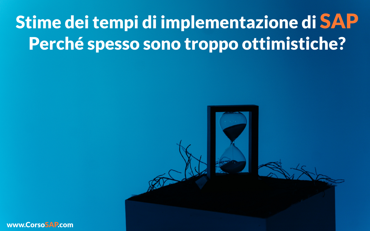 Stime dei tempi di implementazione del sistema gestionale SAP. Perché spesso sono ottimistiche?